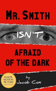 Mr. Smith Isn't Afraid of the Dark (Major Motion Picture Rights for Sale!}