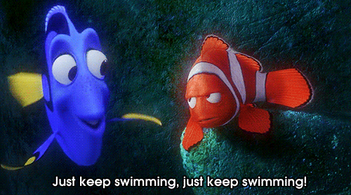 Just keep swimming!